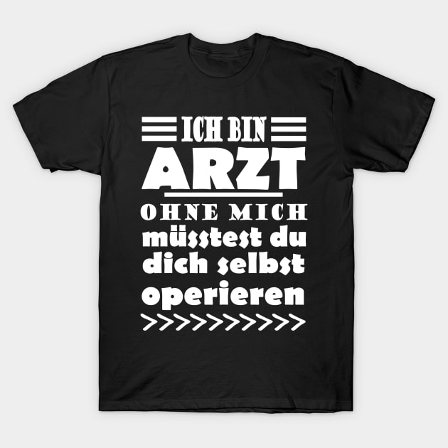 Arzt Operation Doktor Praxis Spruch Team T-Shirt by FindYourFavouriteDesign